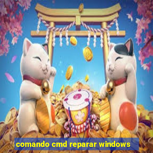 comando cmd reparar windows